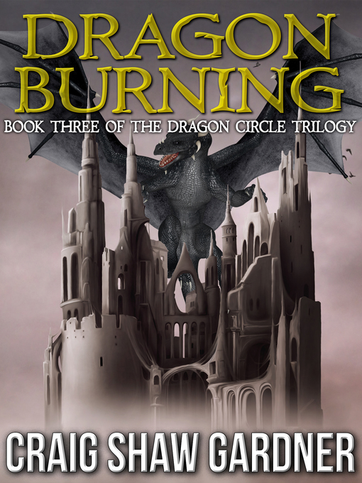 Title details for Dragon Burning by Craig Shaw Gardner - Available